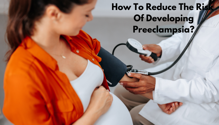 How to Reduce the Risk of Developing Preeclampsia?