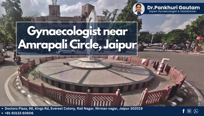 Gynaecologist near Amrapali Circle, Jaipur