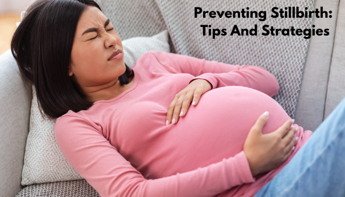 Preventing Stillbirth: Tips And Strategies